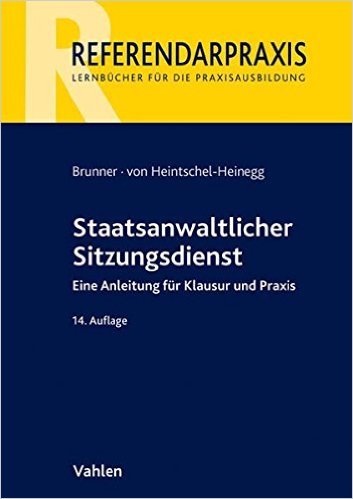 Brunner / v. Heintschel-Heinegg, Staatsanwaltlicher Sitzungsdienst, 16. Auflage 2021