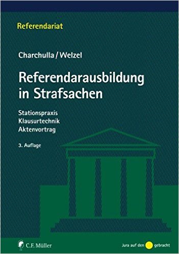 Charchulla / Welzel, Referendarausbildung in Strafsachen, 4. Auflage 2018