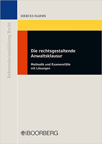 Diercks-Harms - Die rechtsgestaltende Anwaltsklausur