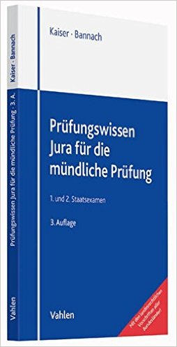 Kaiser / Bannach, Prüfungswissen Jura für die mündliche Prüfung, 5. Auflage 2021