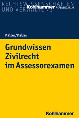 Kaiser / Kaiser, Grundwissen Zivilrecht im Assessorexamen, 1. Auflage 2020