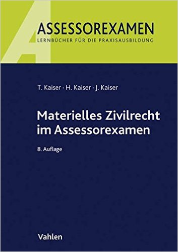 Kaiser / Kaiser / Kaiser, Materielles Zivilrecht im Assessorexamen, 10. Auflage 2020