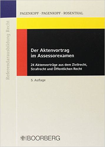 Pagenkopf / Rosenthal, Der Aktenvortrag im Assessorexamen, 6. Auflage 2021