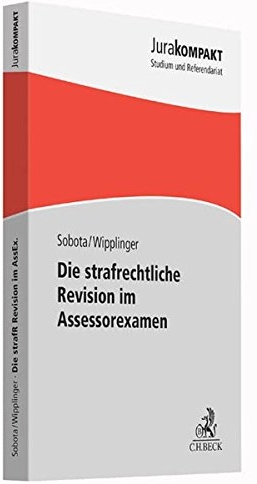 Sobota / Wipplinger, Die strafrechtliche Revision im Assessorexamen, 2. Auflage 2021